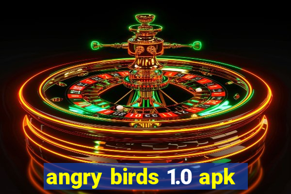 angry birds 1.0 apk